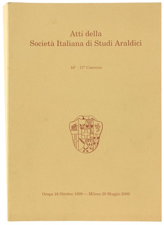 ATTI DELLA SOCIETA' ITALIANA DI STUDI ARALDICI. 16° - 17° …