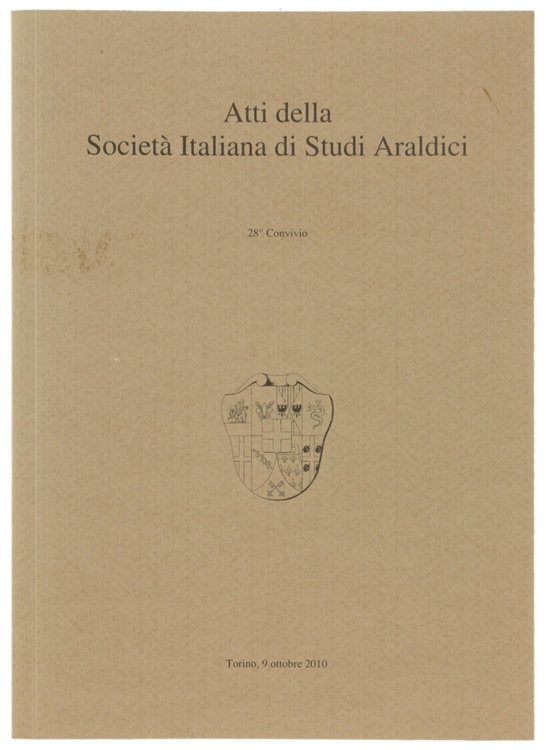 ATTI DELLA SOCIETA' ITALIANA DI STUDI ARALDICI. 28° Convivio. Torino …