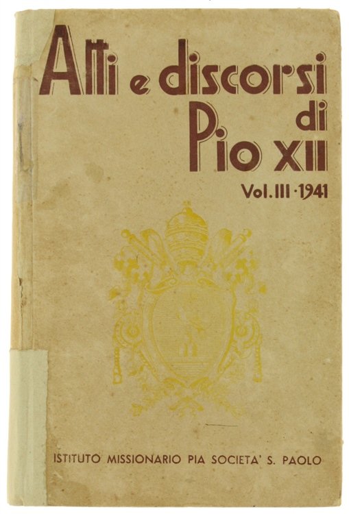 ATTI E DISCORSI. Vol.III. Gennaio - Dicembre 1941.