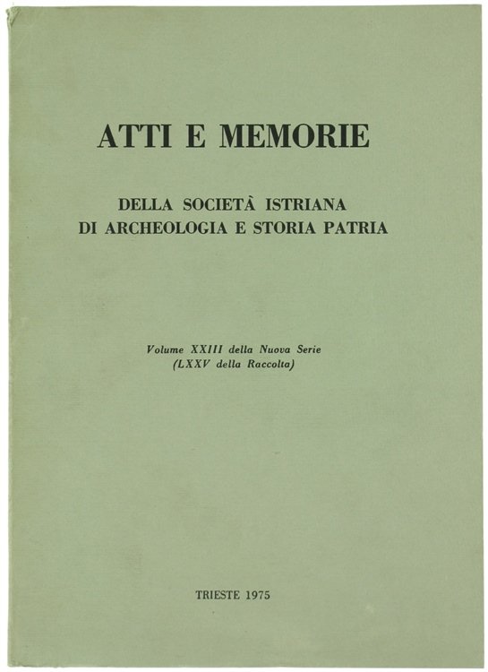 ATTI E MEMORIE DELLA SOCIETA' ISTRIANA DI ARCHEOLOGIA E STORIA …