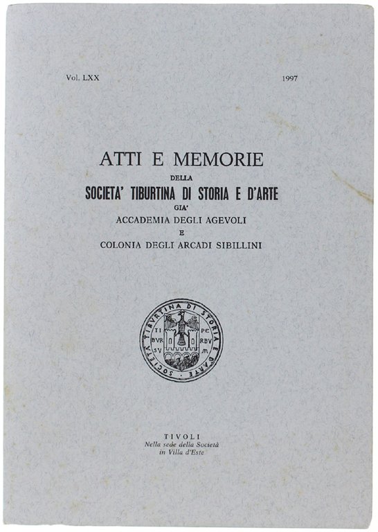 ATTI E MEMORIE DELLA SOCIETA' TIBURTINA DI STORIA E D'ARTE. …