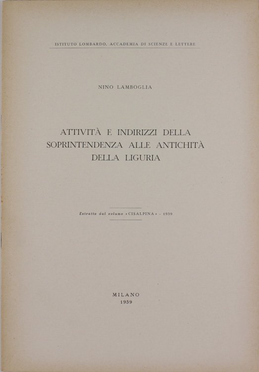 ATTIVITA' E INDIRIZZI DELLA SOPRINTENDENZA ALLE ANTICHITA' DELLA LIGURIA.