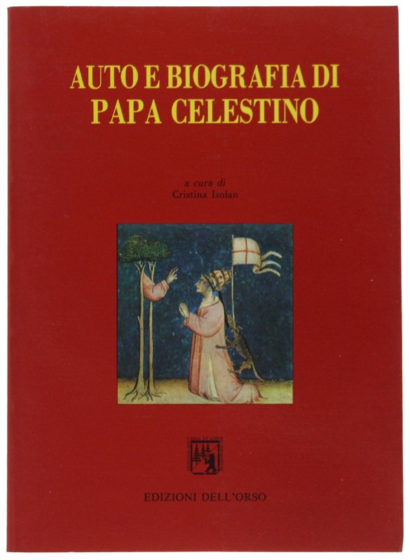 AUTO E BIOGRAFIA DI PAPA CELESTINO V (1215-1296). Prefazione di …