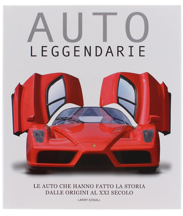 AUTO LEGGENDARIE. Le auto che hanno fatto la storia dalle …