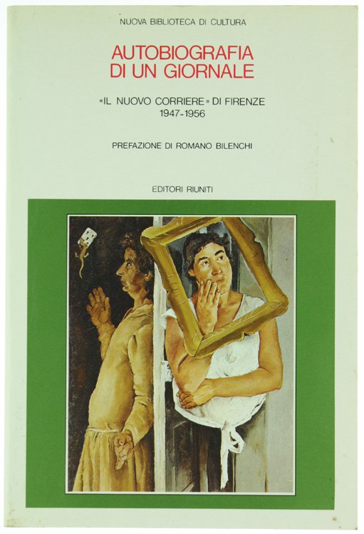 AUTOBIOGRAFIA DI UN GIORNALE "Il Nuovo Corriere" di Firenze" 1947-1956.