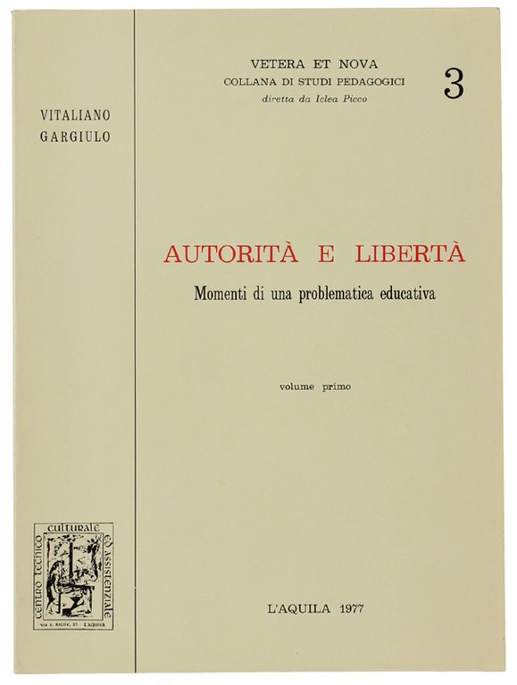 AUTORITA' E LBERTA'. Momenti di una problematica educativa - VOLUME …