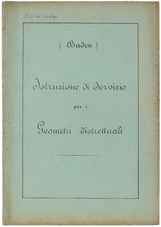 BADEN. ISTRUZIONE DI SERVIZIO PER I GEOMETRI DISTRETTUALI.