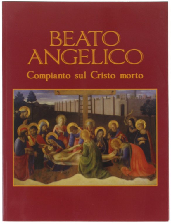 BEATO ANGELICO. Compianto sul Cristo morto.