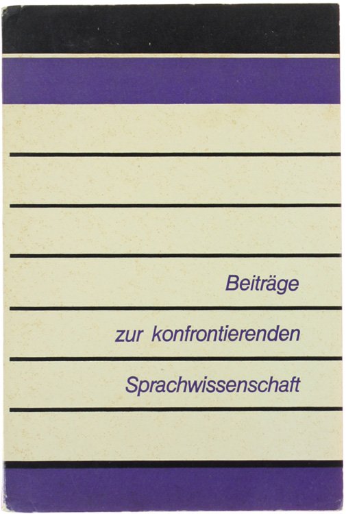 BEITRÄGE ZUR KONFRONTIERENDEN SPRACHWISSENSCHAFT.