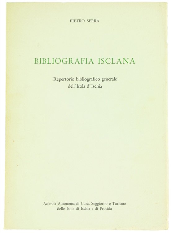 BIBLIOGRAFIA ISCLANA. Repertorio bibliografico generale dell'Isola d'Ischia.