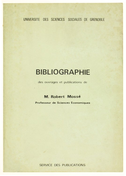 BIBLIOGRAPHIE DES OUVRAGES ET PUBLICATIONS DE M. ROBERT MOSSÉ.