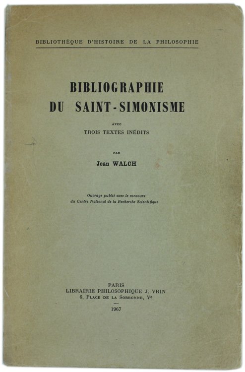 BIBLIOGRAPHIE DU SAINT-SIMONISME AVEC TROIS TEXTES INEDITS.