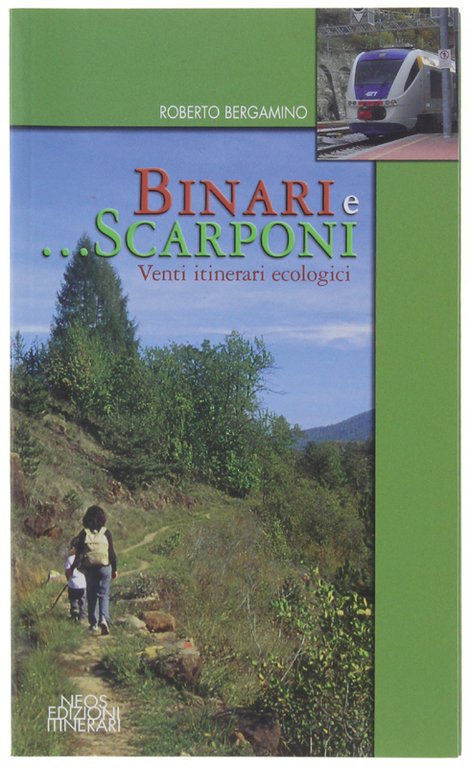 BINARI E SCARPONI. Venti itinerari ecologici.