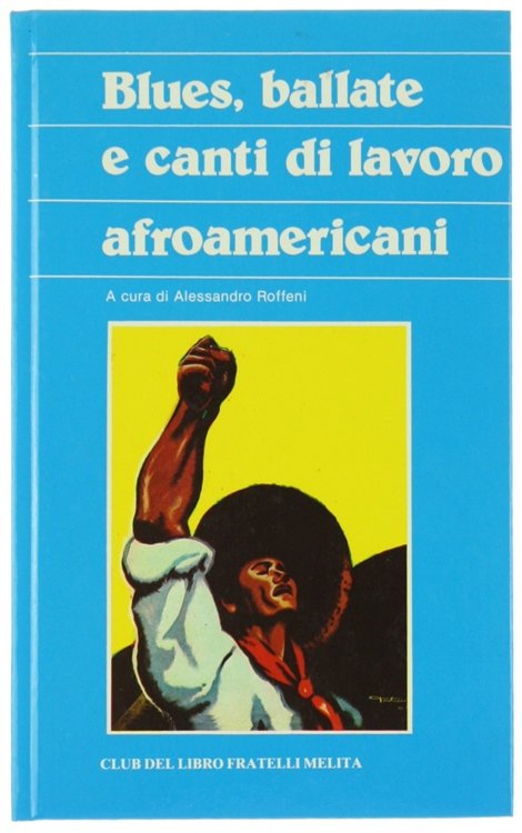 BLUES, BALLATE E CANTI DI LAVORO AFROAMERICANI.