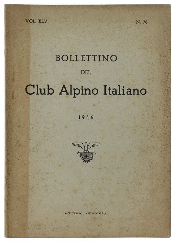 BOLLETTINO DEL CLUB ALPINO ITALIANO - Anno 1946. Vol. XLV …