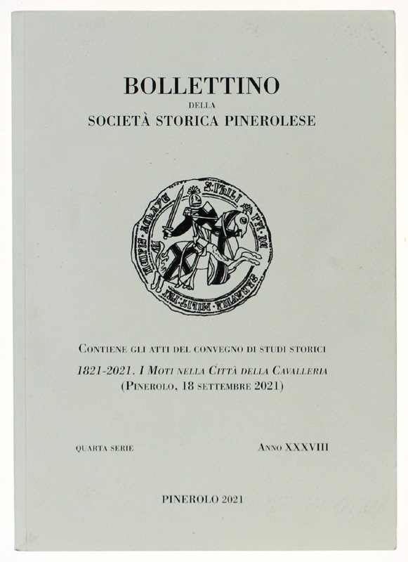 BOLLETTINO DELLA SOCIETA' STORICA PINEROLESE. Contiene gli Atti del Convegno …