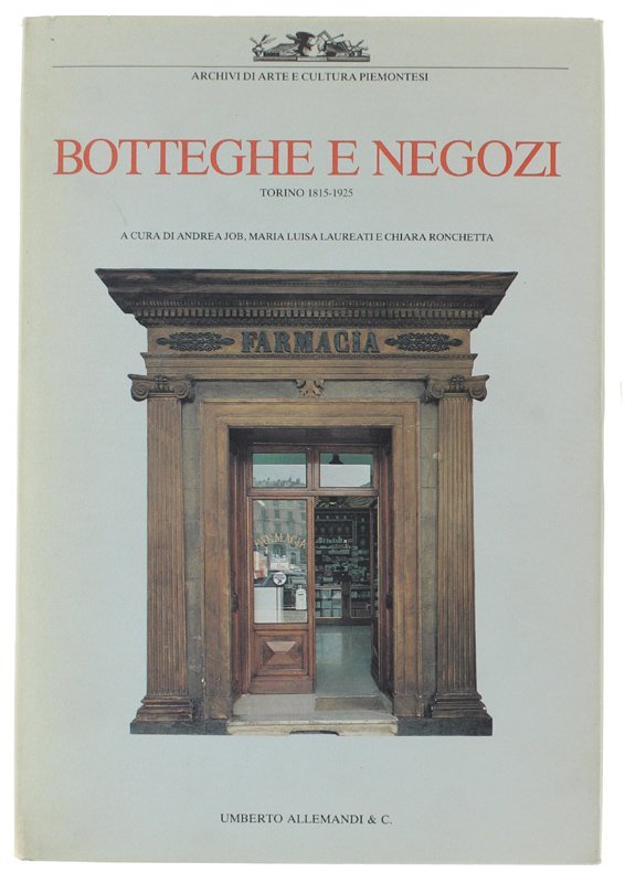 BOTTEGHE E NEGOZI. Torino 1815-1925. Immagine del commercio fra architettura … | Immagine principale