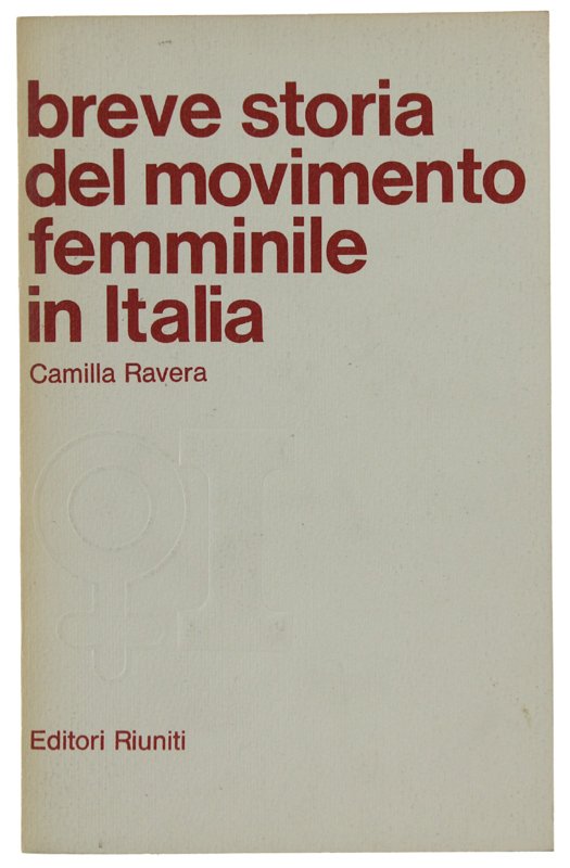BREVE STORIA DEL MOVIMENTO FEMMINILE IN ITALIA.