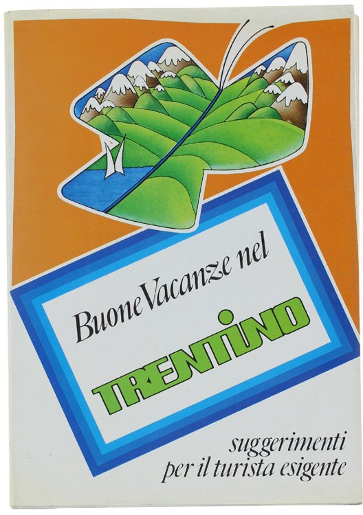 BUONE VACANZE NEL TRENTINO. Suggerimenti per il turista esigente.