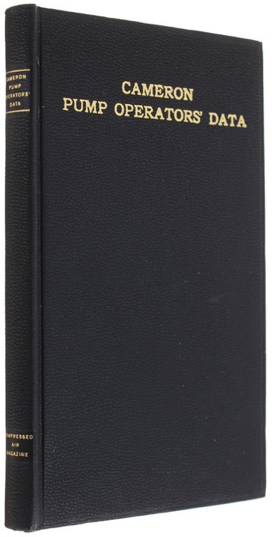 CAMERON PUMP OPERATORS' DATA. A handy reference covering the installation, …