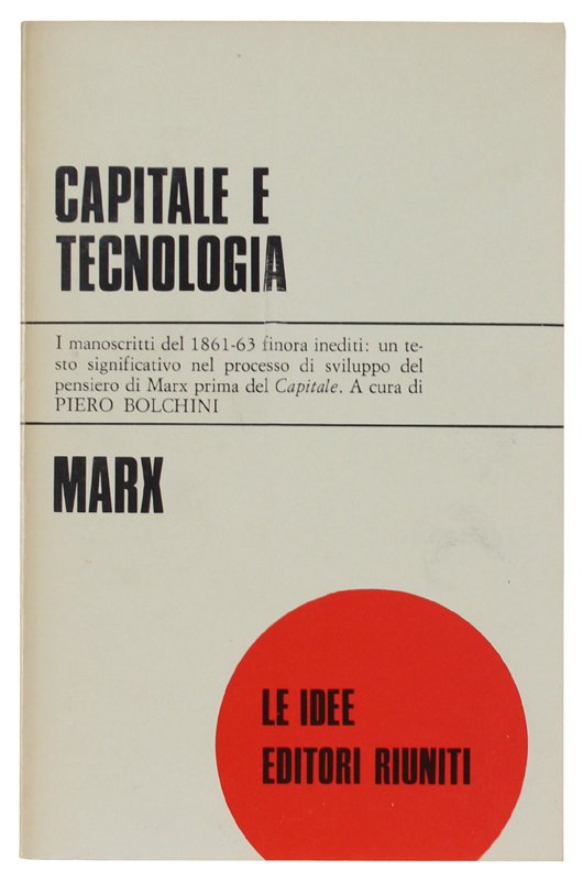 CAPITALE E TECNOLOGIA. Manoscritti 1861-1863. A cura di Piero Bolchini …