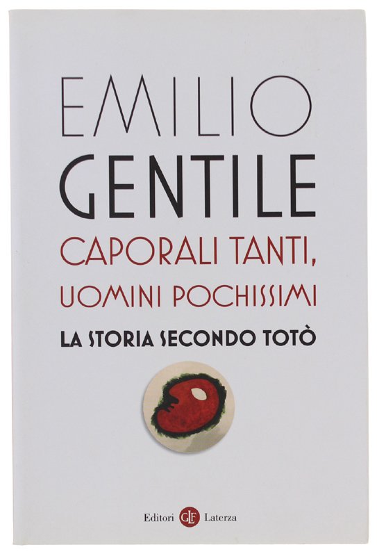 CAPORALI TANTI, UOMINI POCHISSIMI. La Storia secondo Totò