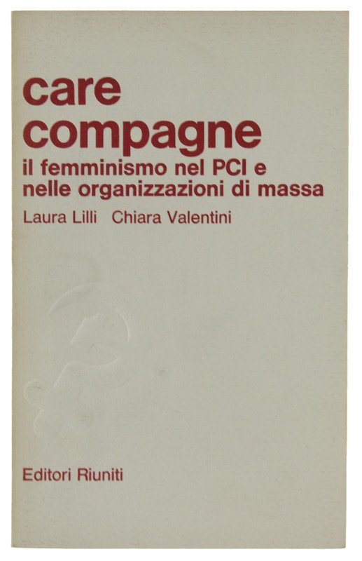 CARE COMPAGNE. Il femminismo nel PCI e nelle organizzazioni di …