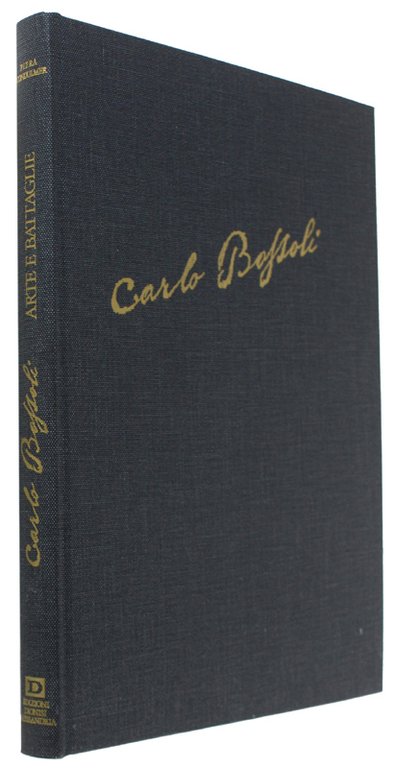 CARLO BOSSOLI - ARTE E BATTAGLIE [splendido, freschissimo volume]