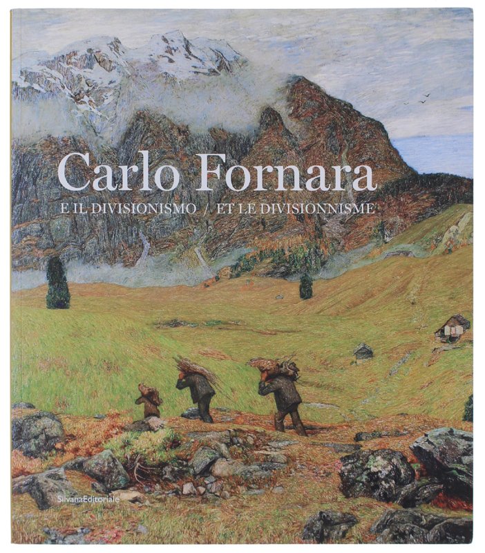 CARLO FORNARA E IL DIVISIONISMO / ET LE DIVISIONNISME.