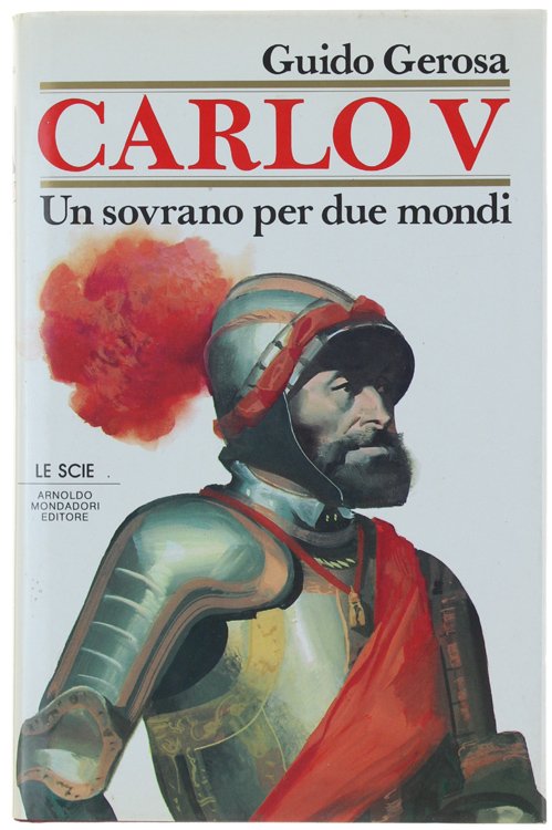 CARLO V. Un sovrano per due mondi [volume ottimo]