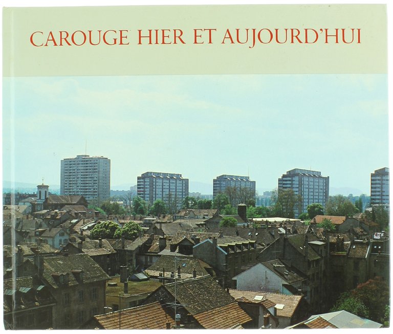 CAROUGE HIER ET AUJOURD'HUI - II.