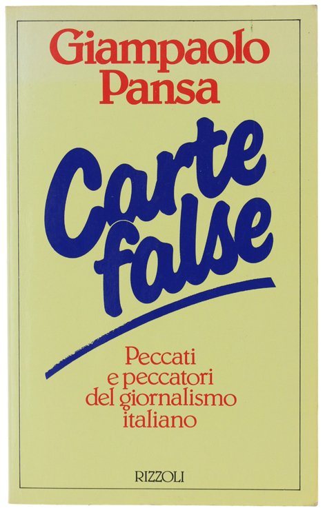 CARTE FALSE. Peccati e peccatori del giornalismo italiano.