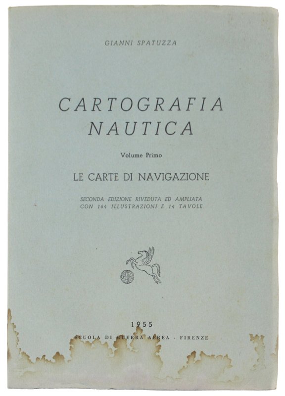 CARTOGRAFIA NAUTICA. Volume primo (e unico pubblicato): Le carte di …