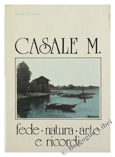 CASALE M. Fede, natura, arte e ricordi.