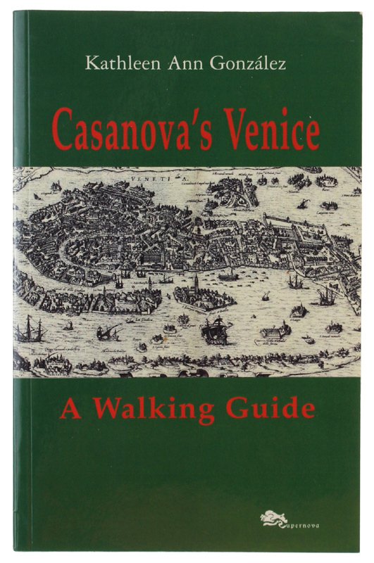 CASANOVA'S VENICE A Walking Guide