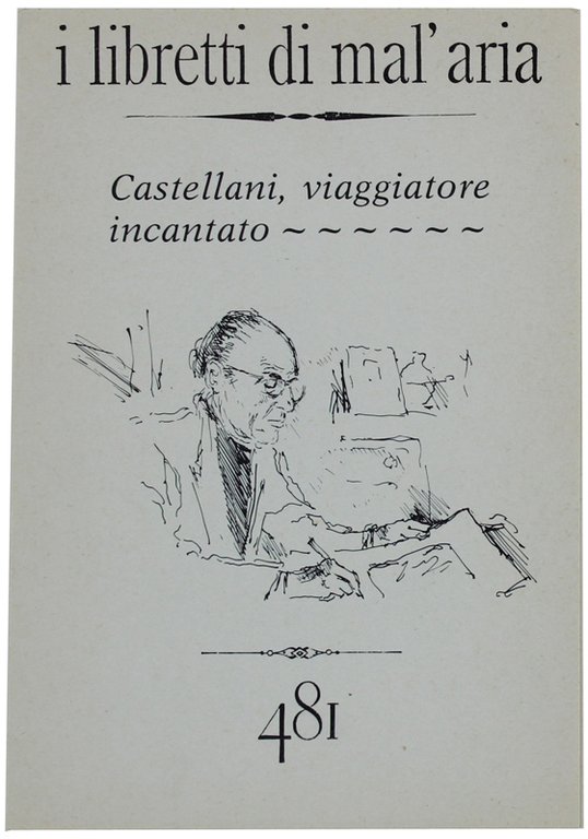 CASTELLANI, VIAGGIATORE INCANTATO. I Libretti di Mal'Aria 481.
