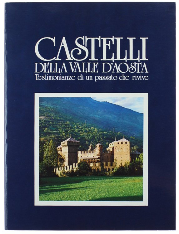 CASTELLI DELLA VALLE D'AOSTA - AOSTA E I SUOI MONUMENTI. …