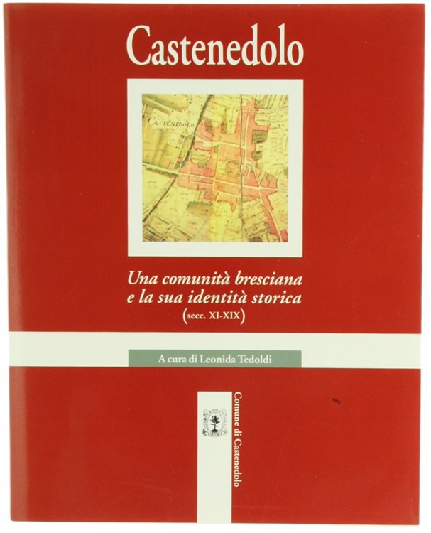 CASTENEDOLO. Una comunità bresciana e la sua identità storica (secc. …