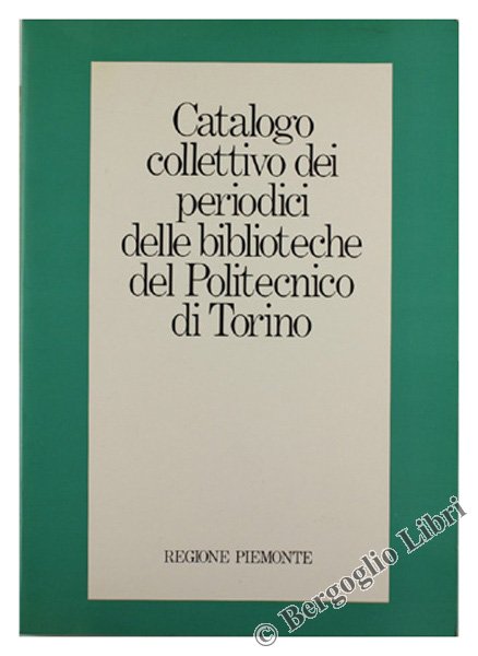 CATALOGO COLLETTIVO DEI PERIODICI DELLE BIBLIOTECHE DEL POLITECNICO DI TORINO.