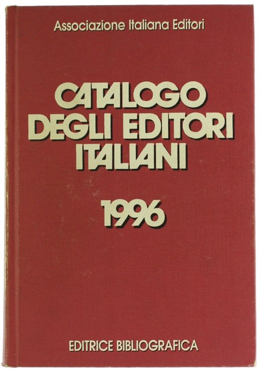 CATALOGO DEGLI EDITORI ITALIANI 1996. Con il Rapporto 1995 sullo …