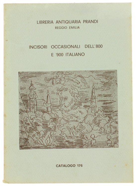 CATALOGO N. 176. INCISORI OCCASIONALI DELL'800 E '900 ITALIANO. Con …
