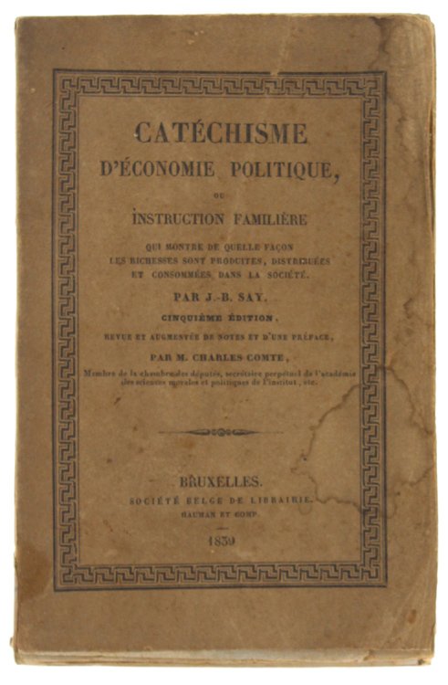 CATECHISME COMPLET D'ECONOMIE POLITIQUE, ou Instruction Familière qui montre de …