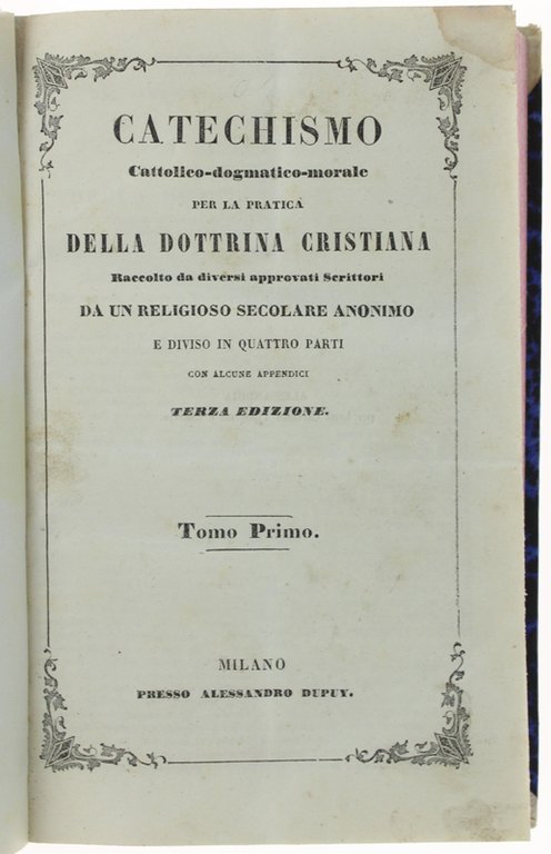 CATECHISMO CATTOLICO DOGMATICO MORALE PER LA PRATICA DELLA DOTTRINA CRISTIANA …