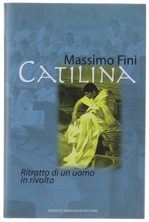 CATILINA. Ritratto di un uomo in rivolta. | Immagine Gallery 2
