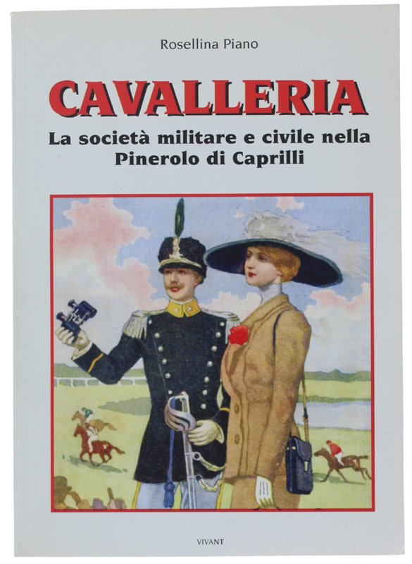 CAVALLERIA. La società militare e civile nella Pinerolo di Caprilli …