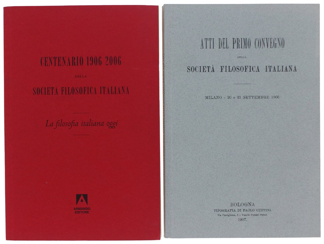 CENTENARIO 1906-2006 DELLA SOCIETÀ FILOSOFICA ITALIANA. La filosofia italiana oggi …