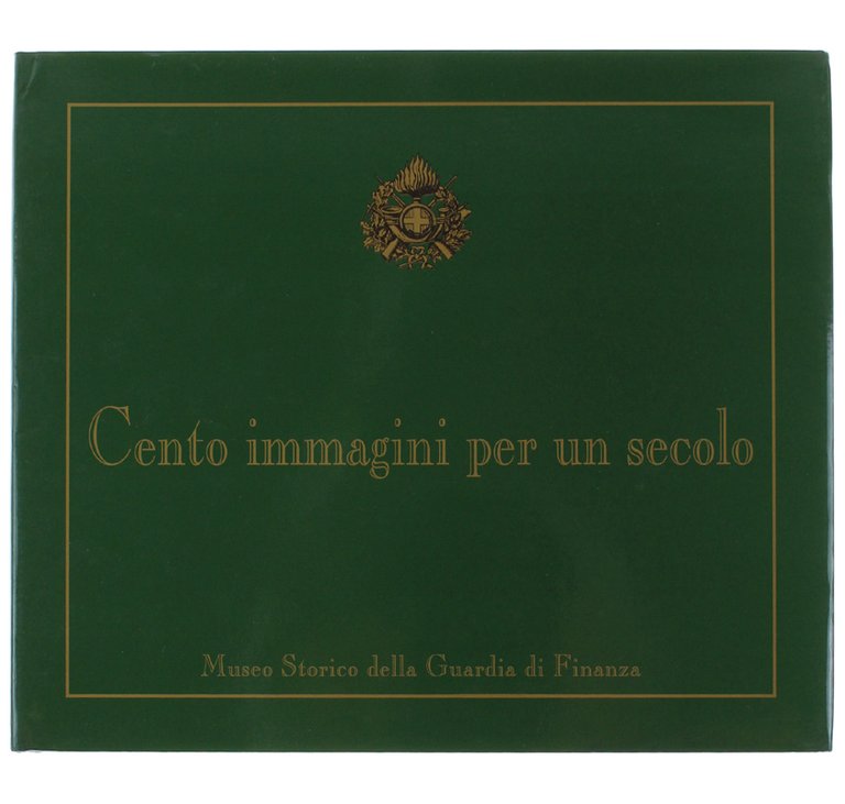 CENTO IMMAGINI PER UN SECOLO. Museo Storico della Guardia di …