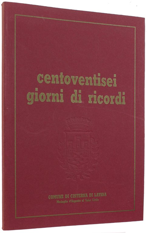 CENTOVENTISEI GIORNI DI RICORDI. Storie, esperienze, drammi quotidiani vissuti nel …