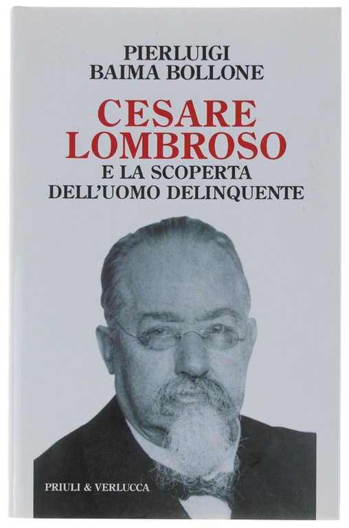 CESARE LOMBROSO E LA SCOPERTA DELL'UOMO DELINQUENTE
