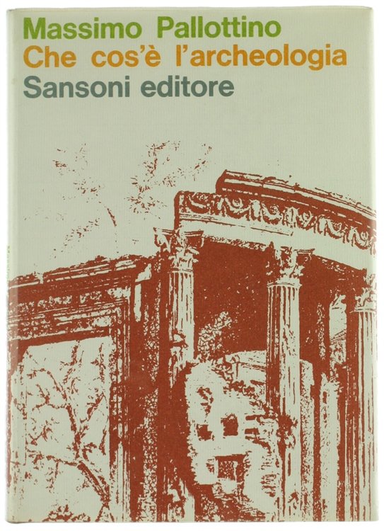 CHE COS' E' L'ARCHEOLOGIA [prima edizione - come nuovo]